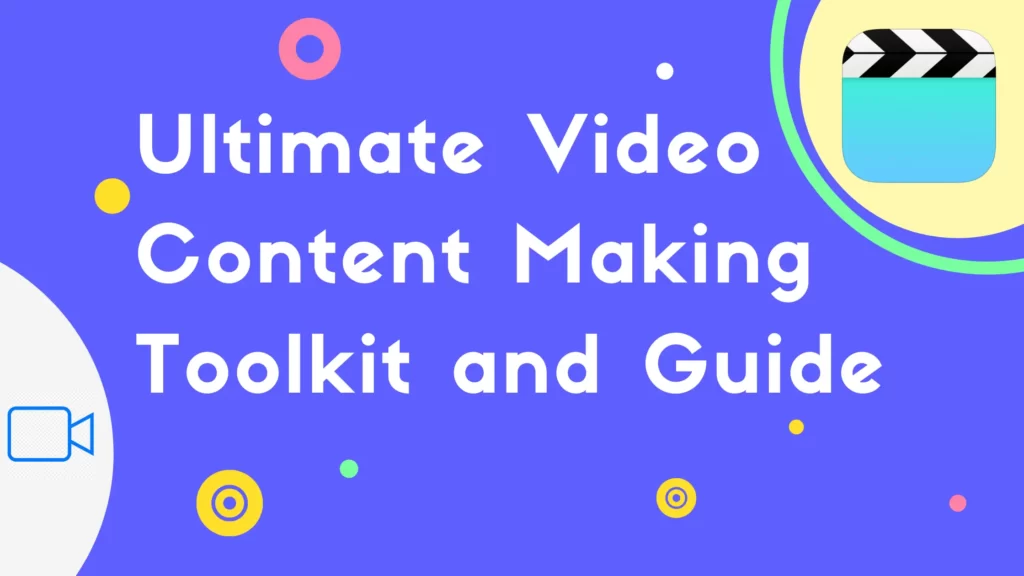 ultimate video content making toolkit and guide