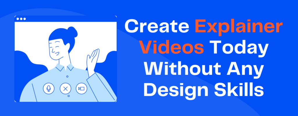 Create Explainer Videos Without Any Design Skills