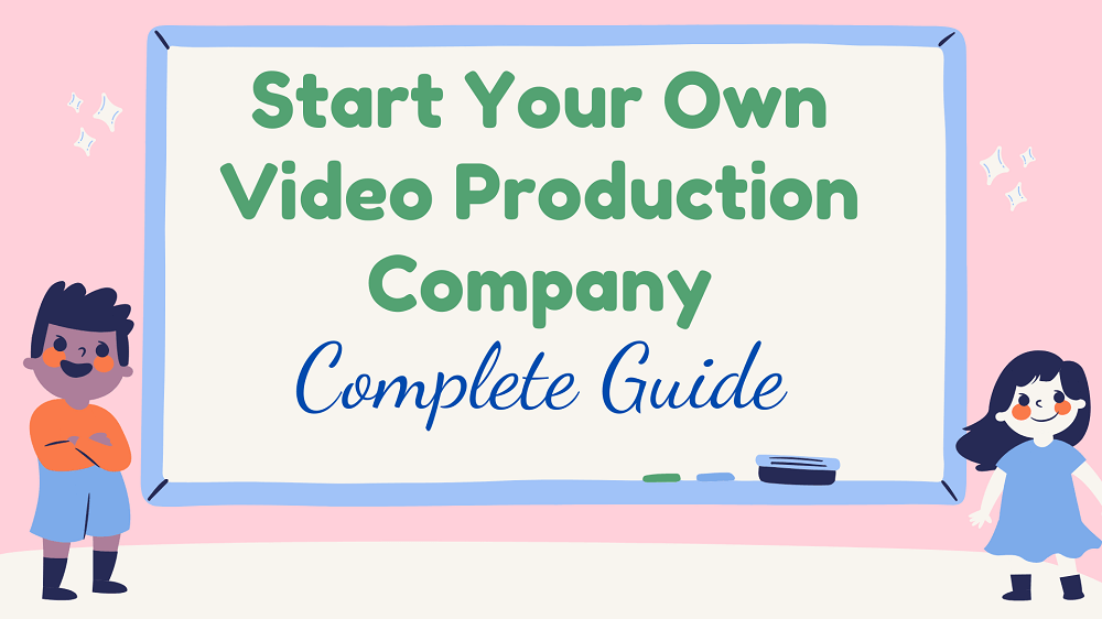 start a video production company