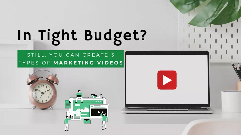 create marketing videos in tight budget