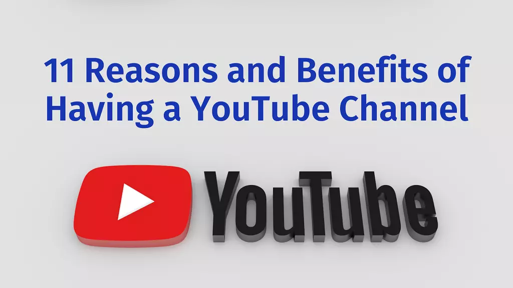 reasons and benefits of having a youtube channel